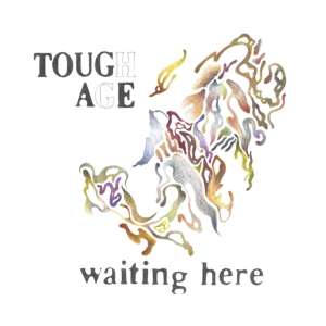 Tough Age Restez fidèle à la forme sur ‘Waiting Here’