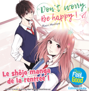 Don’t Worry, Be Happy !, le shôjo Feel Good d’Akata pour la rentrée