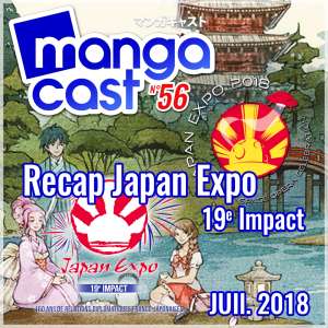 Mangacast 56: Recap Japan expo 19eme impact