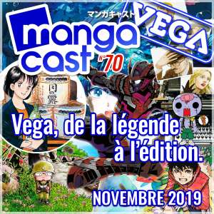 Mangacast n°70 : Vega, de la légende à l’édition