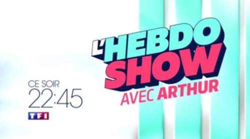 Audience de l’Hebdo Show avec Arthur du 27 mai 2016 (+ replay)