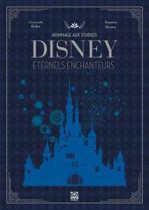 Hommage aux Studios Disney – Éternels enchanteurs