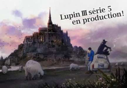 La 5e partie de Lupin III est en production !