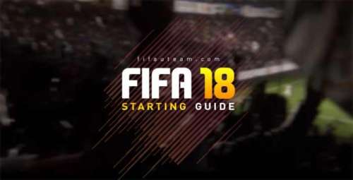 FIFA 18 Starting Guide – How to Start FUT 18?