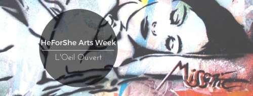 HeForShe Arts Week Paris 2017: Une semaine à suivre!
