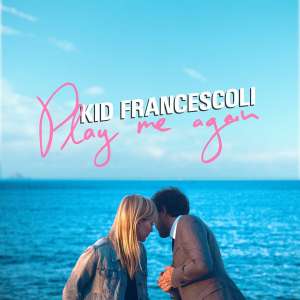 Play me again : le nouvel album de Kid Francescoli sorti le 3 mars 2017