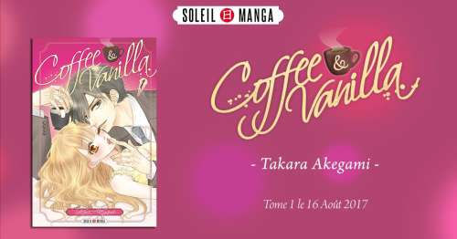 Coffee & Vanilla : mélange de douceur et d’amertume chez Soleil Manga !