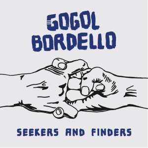 [Critique] Seekers and Finders, le nouvel album de Gogol Bordello