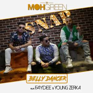 « Belly Dancer », le titre qui va vous faire danser tout l’été, signé DJ Moh Green, Faydee et Young Zerka