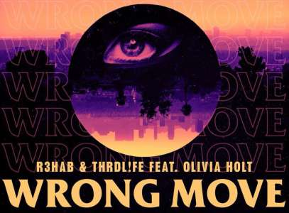 Découvrez « Wrong Move », le nouveau titre de THRDL!FE, R3HAB et Olivia Holt !