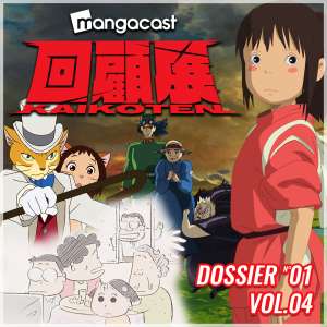 Mangacast Kaikoten – Dossier N°01 Vol.04 – Studio Ghibli, la consécration Internationale