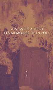 À 17 ans, Les Mémoires d'un Fou par Flaubert