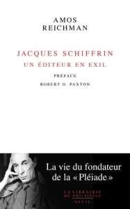 Jacques Schiffrin. Un éditeur en exil : vie du fondateur de la Pléiade