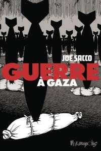 Joe Sacco dessine l'horreur de la Guerre à Gaza