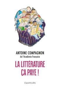 La Littérature, Ça paye... le lecteur, selon Antoine Compagnon