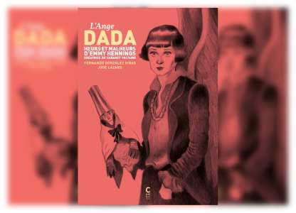 Redécouvrir la poétesse Emmy Hennings, pilier du mouvement Dada