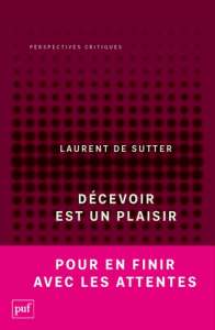 Laurent de Sutter : pourquoi décevoir est un plaisir ?  