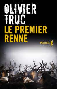 Le premier renne, d'Olivier Truc : les terres rares et convoitées de l'ethnie Sami