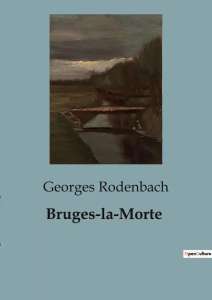 Les Ensablés - Bruges-la-Morte de Georges Rodenbach