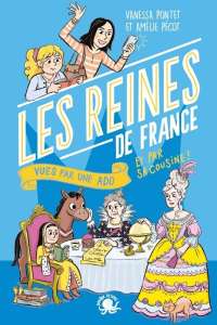 Les reines de France, racontées par une ado