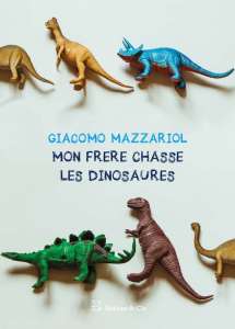 Mon frère chasse les dinosaures de Giacomo Mazzariol