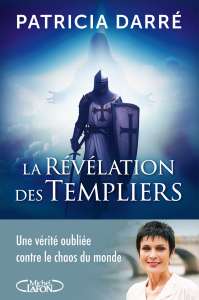  « Retour des Templiers : les révélations de Patricia Darré »