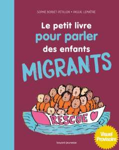 Le petit livre pour parler des enfants migrants : en parler, en bande dessinée