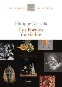 Les Formes du visible, de Philippe Descola, Prix Fondation Martine Aublet 2021  