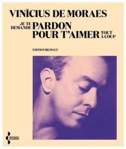 Vinícius de Moraes, le poète amoureux qui inventa la bossa nova