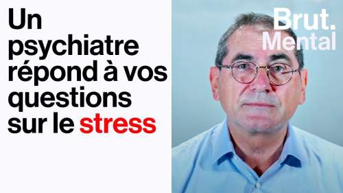 Ce psychiatre vous donne des conseils avisés sur le stress et comment y faire face