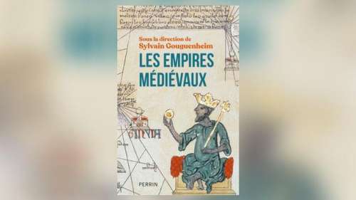 Les empires médiévaux, sous la direction de Sylvain Gouguenheim: des empires à l’âge des royautés