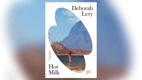 Hot milk, de Deborah Levy: dans la chaleur brûlante d’Almeria