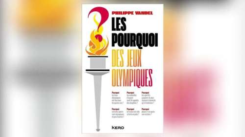 Les Pourquoi des Jeux olympiques, de Philippe Vandel: tout ce que vous avez toujours voulu savoir sur les JO