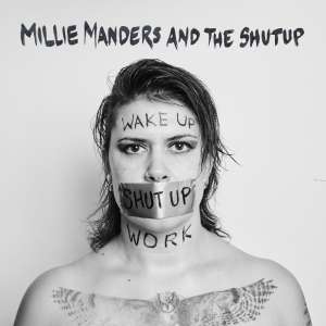 Millie Manders et le Shut Up – Réveille-toi, tais-toi, travaille