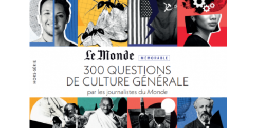 300 questions de culture générale avec « Le Monde »