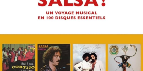 Le Mot et Le Reste publie « Salsa ! », un ouvrage de référence sur les musiques afro-caribéennes