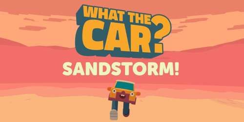 Échappez à une tempête de sable et à des ours punks dans la nouvelle mise à jour de WHAT THE CAR?
