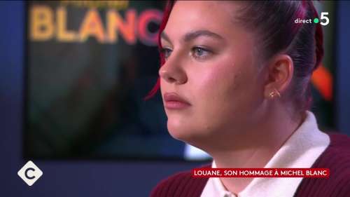 Mort de Michel Blanc : “il m’a empêchée de faire de la merde”, Louane bouleversée dans C à vous