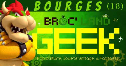 2e Broc' Land Geek à Bourges (Le 4 septembre 2022)