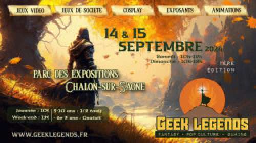 Geek Legends à Chalon-sur-Saône (Les 14 et 15 septembre 2024)