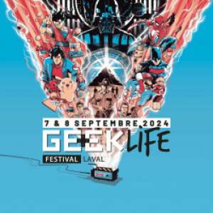 2e Geek Life à Laval (Les 7 et 8 septembre 2024)