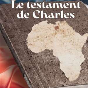 « Le Testament de Charles » : Destin et dilemmes d’un officier africain