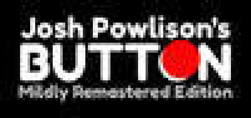 Josh Powlison's BUTTON: Mildly Remastered Edition