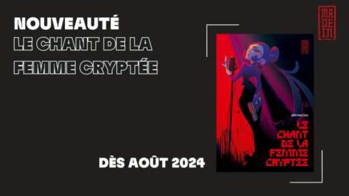 ANNONCE MADE IN : « Le chant de la femme cryptée » en août 2024 !