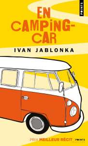 Vacances		            Ivan Jablonka : « Mon cœur est resté dans le camping-car »