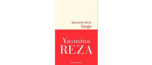 Livre - « Serge » ou l’irrespectueuse Yasmina Reza