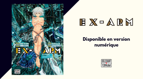 Le manga Ex-Arm arrive en numérique