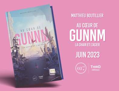 Au coeur de Gunnm a paraitre chez Third