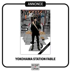 Yokohama Station Fable le manga et le roman annoncés par Delcourt / Tonkam