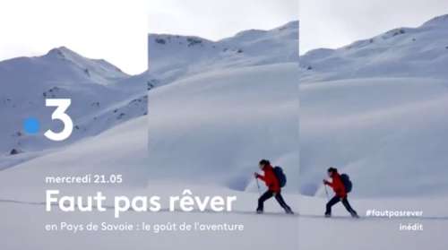 « Faut pas rêver » du 3 février  : ce soir direction le Pays de Savoie